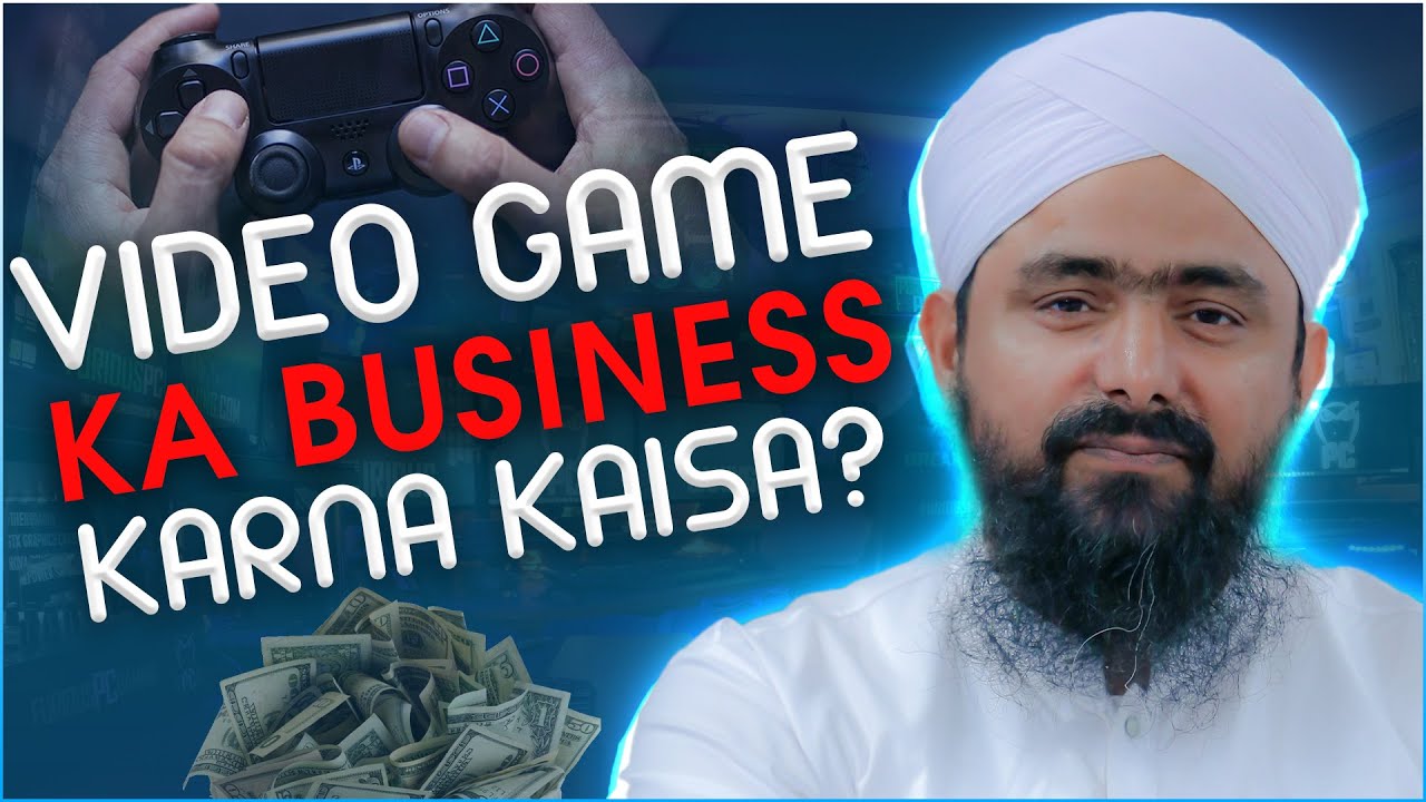Video Game Ka Karobar Karna Kaisa?